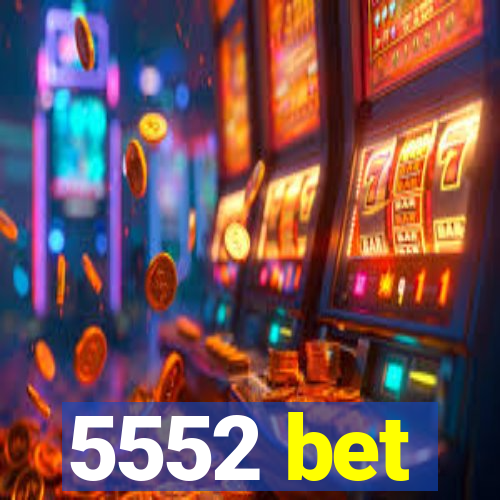 5552 bet